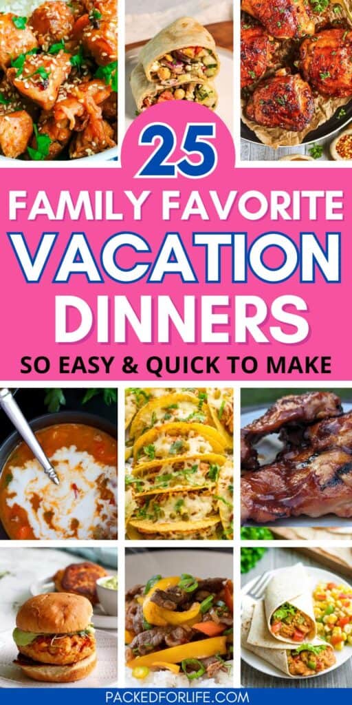 PIN with nine easy and quick family vacation dinners; soup, grilled meat, tacos, wraps. 