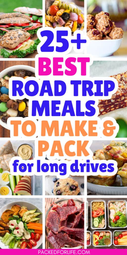 Collage of portable meals and snacks including sandwiches pasta salad energy bites trail mix egg and veggie snack boxes muffins jerky salads and meal prep containers. Large colorful text in the center reads 25 plus best road trip meals to make and pack for long drives.