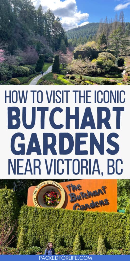 A PIN of two photos of the Butchart Gardens sign with a young girl smiling in front, and garden pathways. Text overlay says How to visit the oiconic Butchart Gardens near Victoria, BC. 