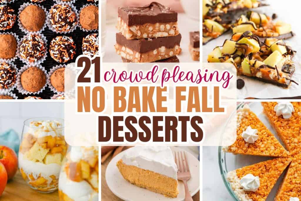 A collage of no bake fall desserts for a crowd features chocolate pumpkin truffles, layered chocolate pretzel bars, caramel apple bark, apple parfaits, creamy pumpkin pie, and pumpkin pie shaped cereal treats. Text in the center reads "21 crowd pleasing no bake fall desserts".