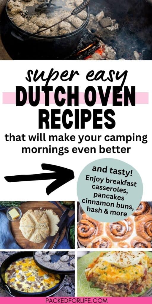 Dutch oven over campfire coals, camp bread, cinnamon rolls, egg & sausage bake. Text overlay Super easy Dutch Oven recipes that will make your camping mornings even better.