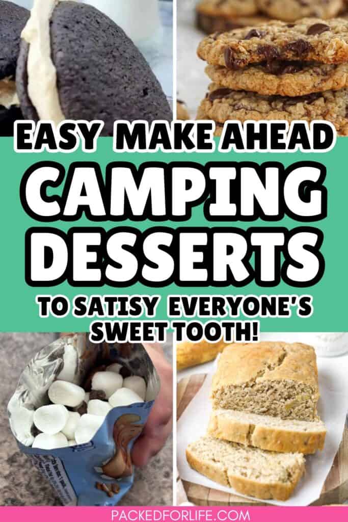 Four easy make ahead camping desserts; moon pies, chocolate chip cookies, banana bread, walking desserts. 