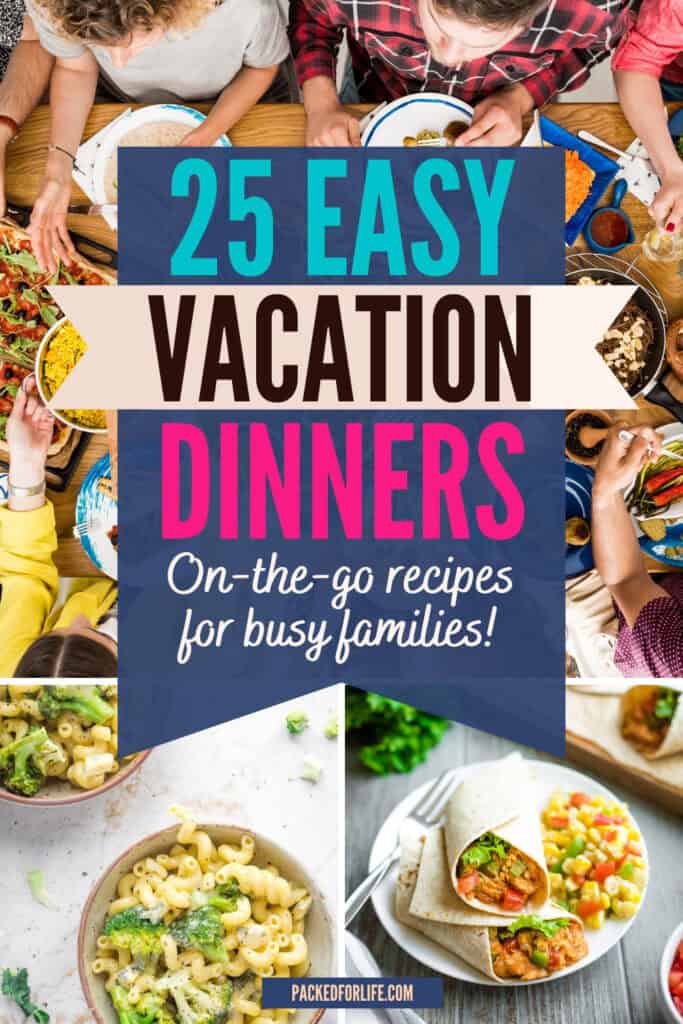 PIN of easy vacation dinner recipes, with a photo of a family having a meal, and a bowl of broccoli & spiral pasta, and chicken wraps. 