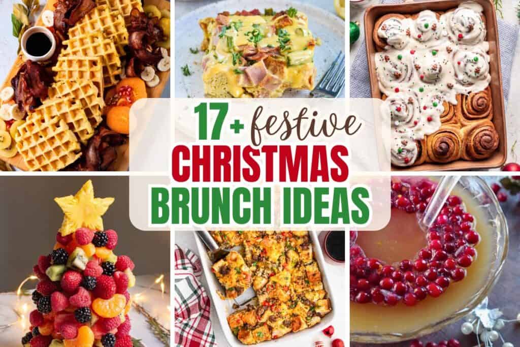 A collage of Christmas brunch ideas party perfect featuring waffles with bacon and fruit, a ham and cheese breakfast casserole, frosted cinnamon rolls with red and green sprinkles, a festive fruit Christmas tree, cranberry punch, and a savory french toast casserole. The center text overlay reads "17+ festive Christmas brunch ideas" in bold red and green lettering.