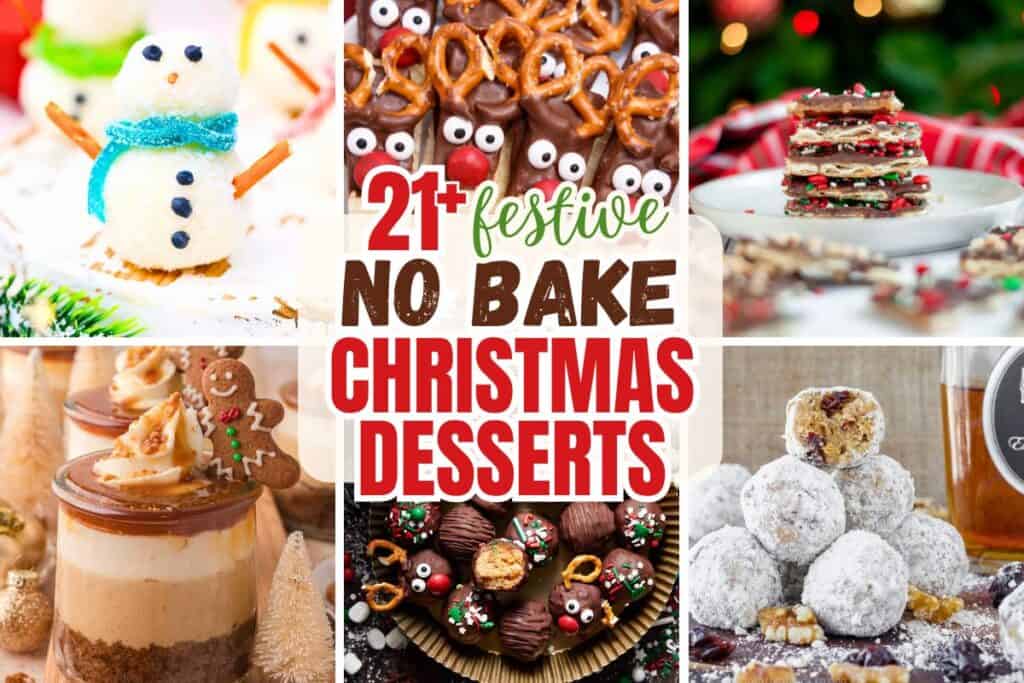 Collage of festive no bake Christmas desserts recipes including snowman-shaped coconut truffles, chocolate pretzel reindeer bites, layered peppermint bark, gingerbread cheesecake jars, and powdered sugar snowball cookies. The text overlay reads “21+ festive no bake Christmas desserts” in bold holiday-themed fonts.