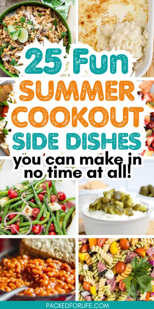 Collage of vibrant summer cookout side dishes including elote pasta salad with lime, baked cheesy potato dip, green bean and cherry tomato salad, creamy dip topped with chopped pickles, baked beans, tri-color pasta salad with cherry tomatoes and salami, and fresh mozzarella skewers. Bold center text reads “25 Fun Summer Cookout Side Dishes You Can Make in No Time at All!”