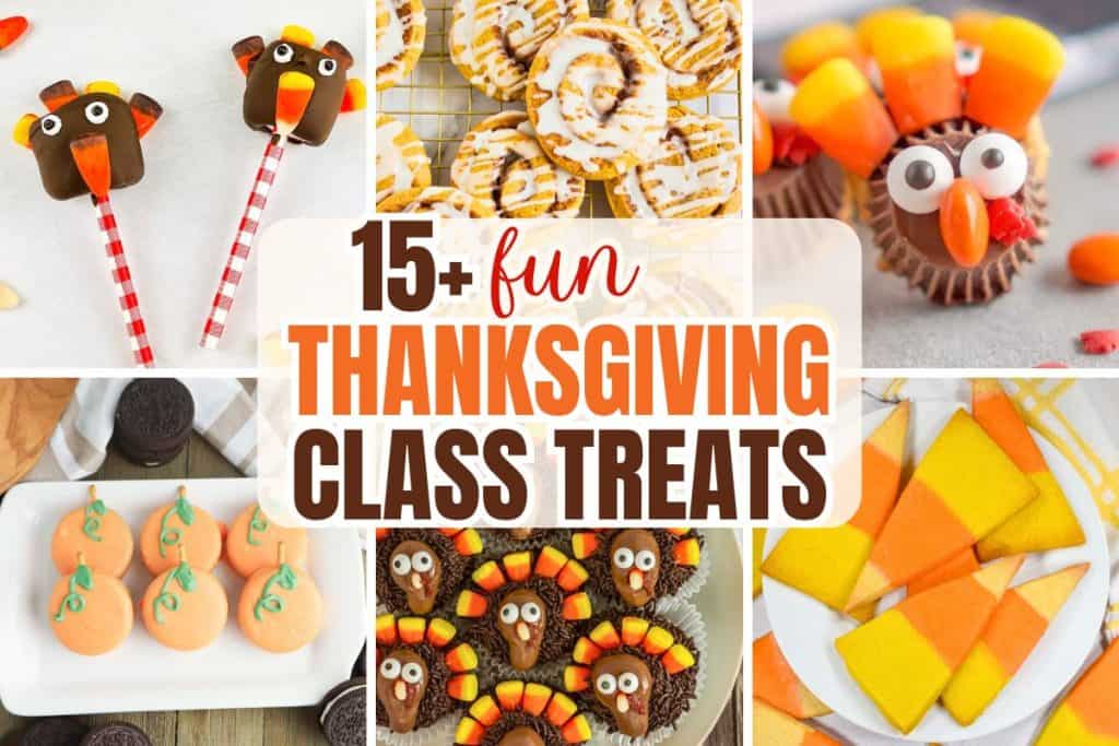 A collage of Thanksgiving class treats featuring colorful desserts and snacks. The image shows candy corn turkeys made with chocolate and cookies, pumpkin-shaped cookies, frosted cinnamon rolls, candy corn sugar cookies, and marshmallow turkey pops. The center text reads &ldquo;15+ fun Thanksgiving class treats&rdquo; in bold orange and brown lettering.