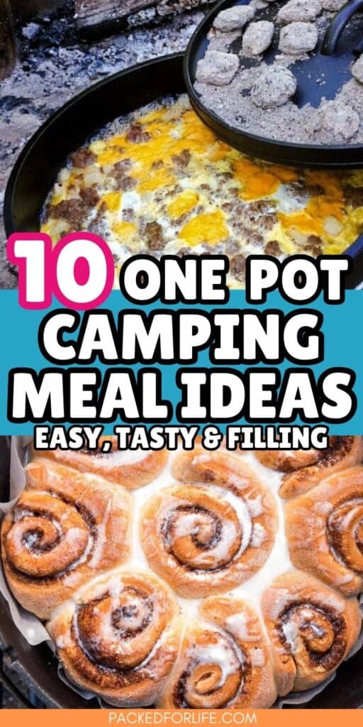 Cast Iron egg dish over coals, & campfire cinnamon rolls. Text overlay: 10 One pot camping meal ideas, easy, tasty & filling.