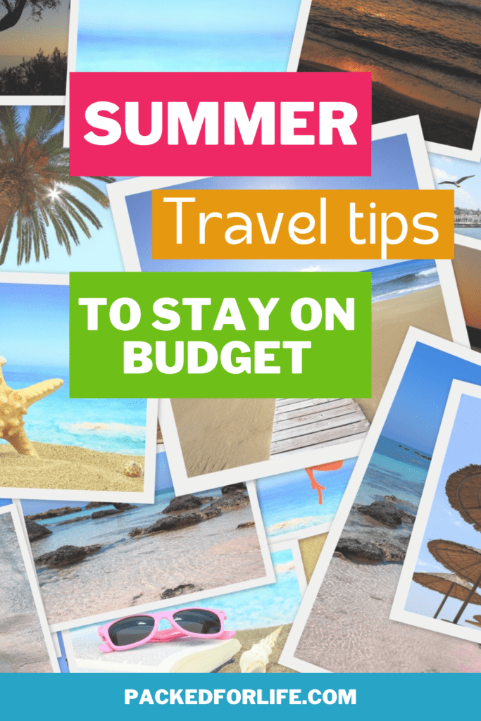 Summer Travel Tips to stay on budget.  Sumemr vacation photos scattered on top of each other; beaches, palm trees, sunny day in sandy beach.